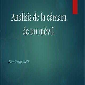 Analisis de la camara de un movil. Oihane Ayo