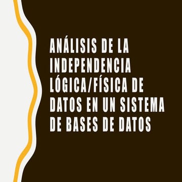 Analisis de la independencia logica fisica de datos en un sistema de bases de...