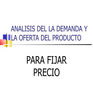 Analisis del la demanda y la oferta...
