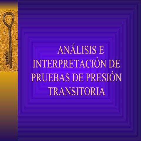 Analisis e interpretacion de pruebas de presion transitoria