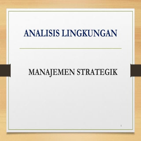 Analisis Lingkungan yang dibahas dalam mata kuliah manajemen strategy