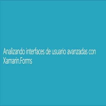 Analizando interfaces de usuario avanzadas con Xamarin.Forms