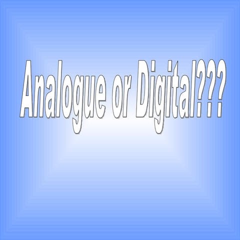 Analogue Or Digital