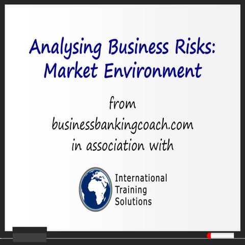 Analysing business risks; market environment
