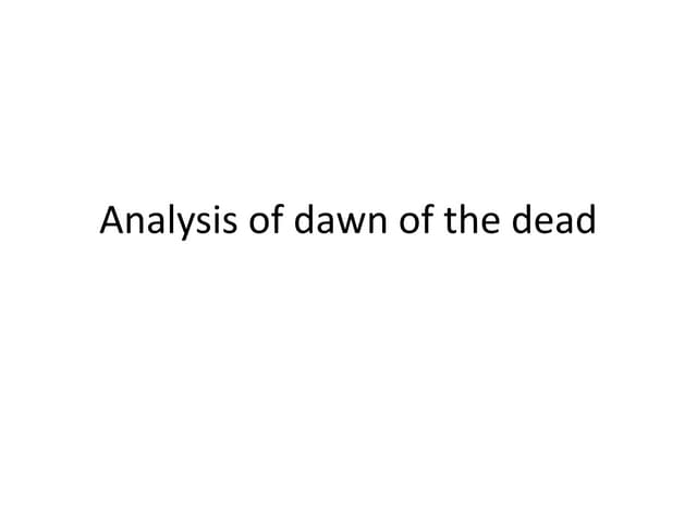 Analysis of dawn of the dead