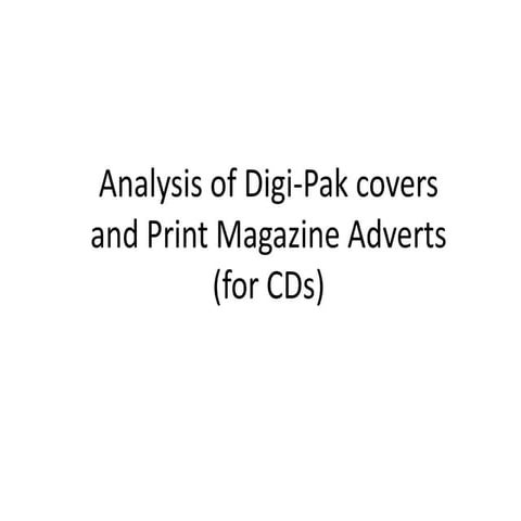 Analysis of digi pak covers and print magazine adverts