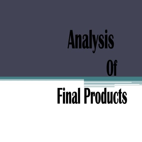 Analysis of final products
