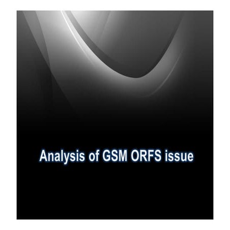 Analysis of GSM ORFS Issue