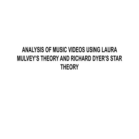 Analysis of music videos using Laura Mulvey’s theory and Richard Dyer's Star ...