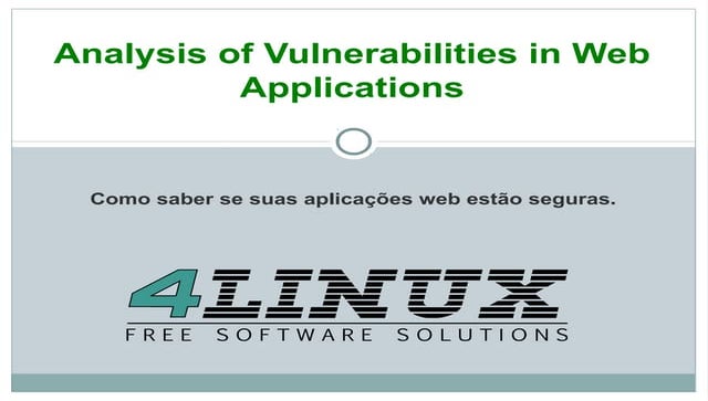Analysis of vulnerabilities in web applications - LinuxCon Brazil 2010