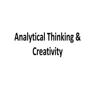 Analytical thinking &amp; creativity