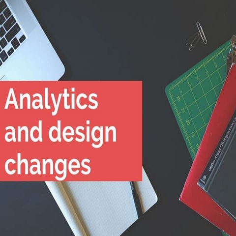 Analytics and design changes