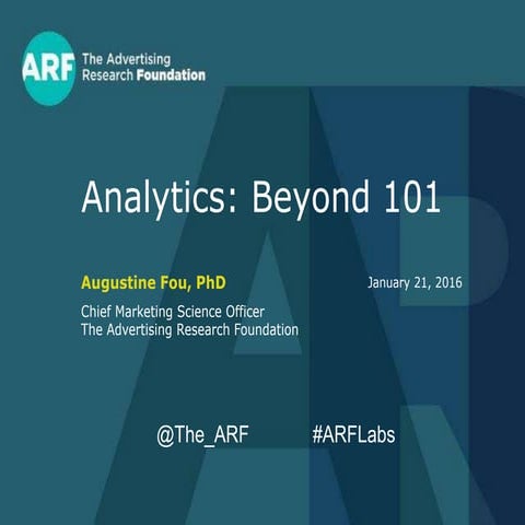 Analytics Beyond 101 The ARF Leadership Lab Winter 2016