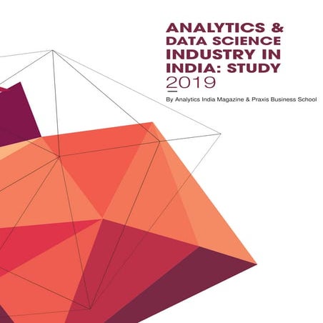 Analytics & Data Science Industry in India: Study 2019 by AIM & Praxis Busine...