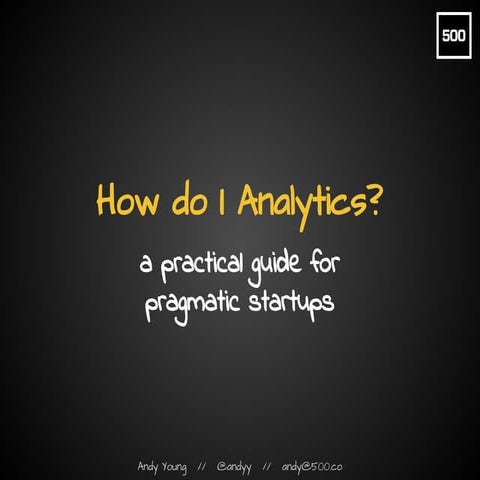 Analytics for Startups - 500 Startups Accelerator Marketing Hell Week