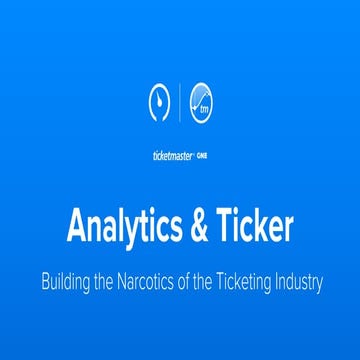 Analytics & Ticker: Building the Narcotics of the Ticketing Industry
