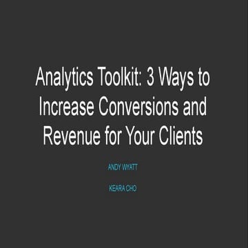 Analytics Toolkit: 3 Ways to Increase Conversions and Revenue for Your Clients