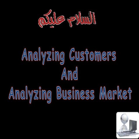 Analyzing customer & business market