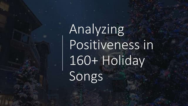Analyzing Positiveness in 160+ Holiday Songs