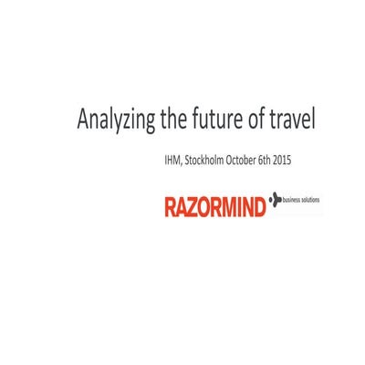 Analyzing the future of travel ihm sto 5oct015h