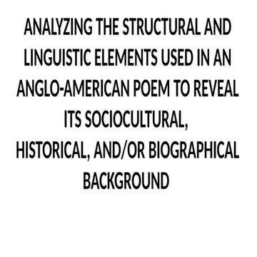 ANALYZING THE STRUCTURAL AND LINGUISTIC ELEMENTS USED IN AN ANGLO-AMERICAN PO...