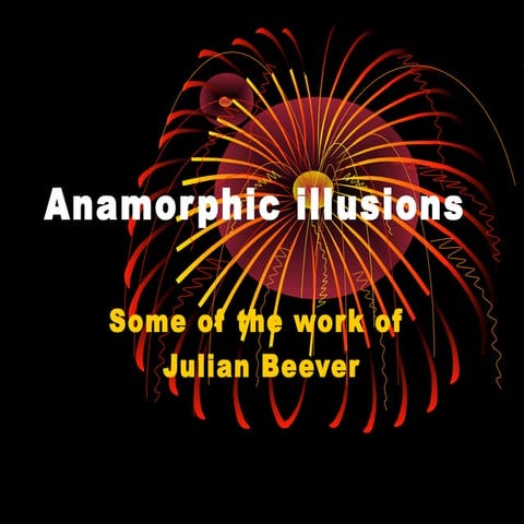 Anamorphic illusions, with work of Julian Beever