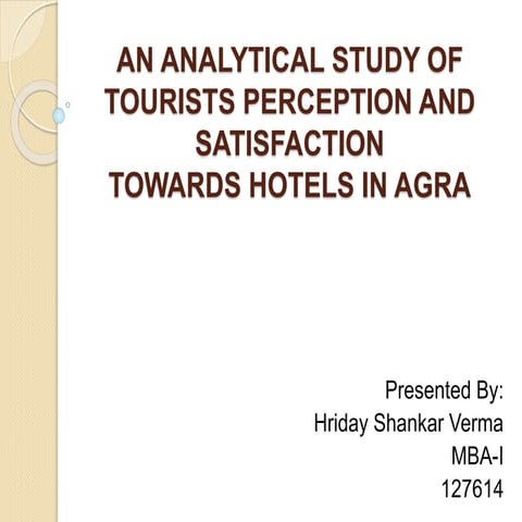 An analytical study of tourists perception and satisfaction towards hotels in...
