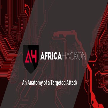 An Anatomy of a Targeted Cyberattack - AfricaHackon 2017.pdf