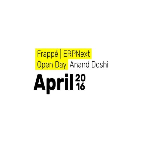 Frappé Open Day Presentations - April 2016