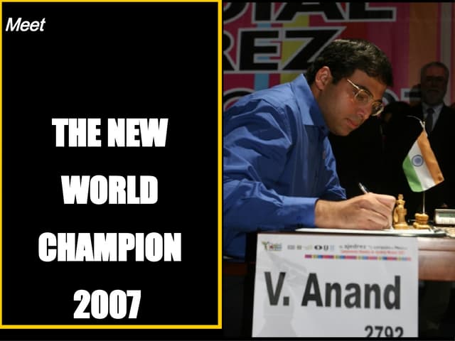 ANAND: THE NEW WORLD CHAMPION 2007 