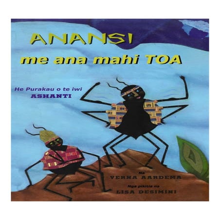 Anansi me ana mahi toa nā Verna Aardema te paki, nā Lisa Desimini ngā pikitia. Nāku i whakamāori