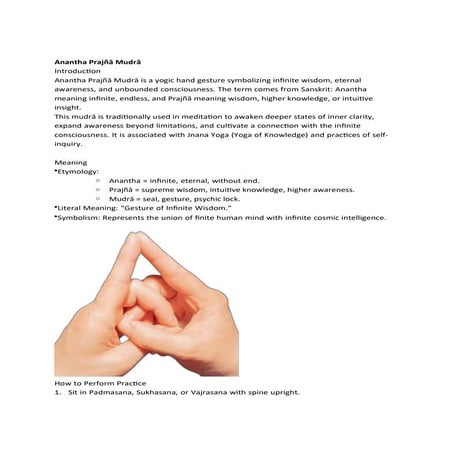 Anantha Prajñā Mudrā- Anantha = infinite, eternal, without end. Prajñā = supreme wisdom, intuitive knowledge, higher awareness.