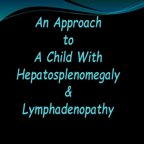 Approach to a child with Hepatosplenomegaly | PPT