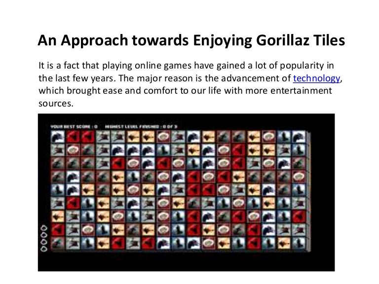 An approach towards enjoying gorillaz tiles game