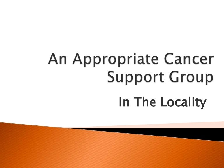 An appropriate cancer support group