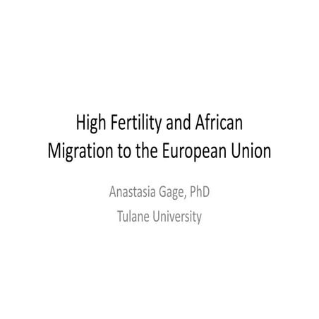 Anastasia Gage - high fertility and african migration to the eu