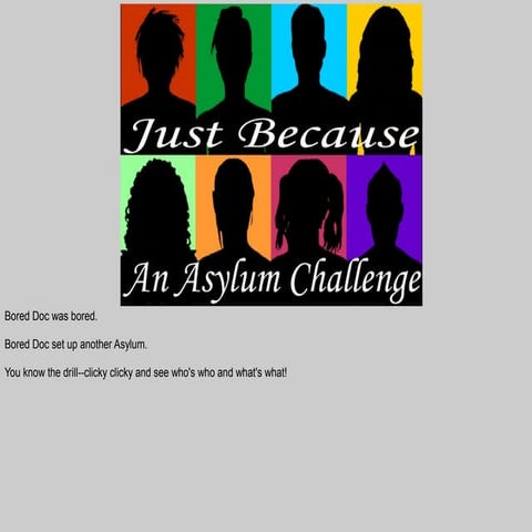 Just Because: An Asylum Challenge, Part 1