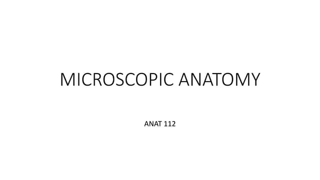 ANAT 112 read Microscopic Anatomy .pptx Biology Diagrams