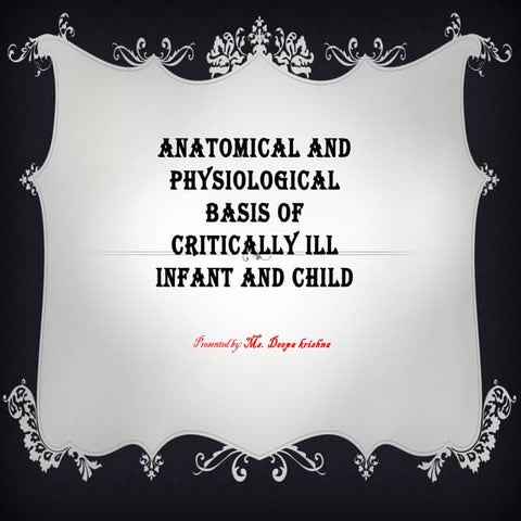 Anatamical and physiological basis of critically ill child