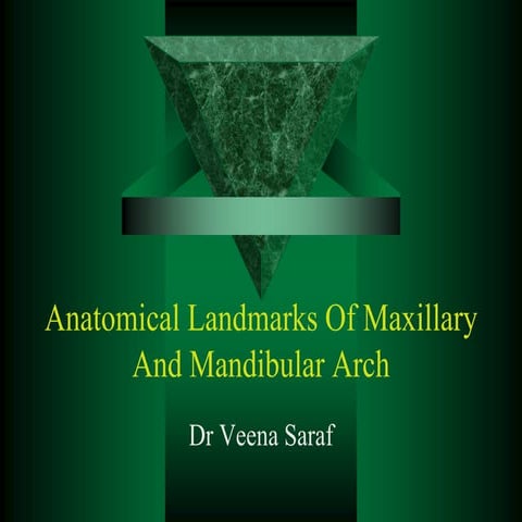 Anatomical Landmarks Of Maxillary And Mandibular Arch.ppt