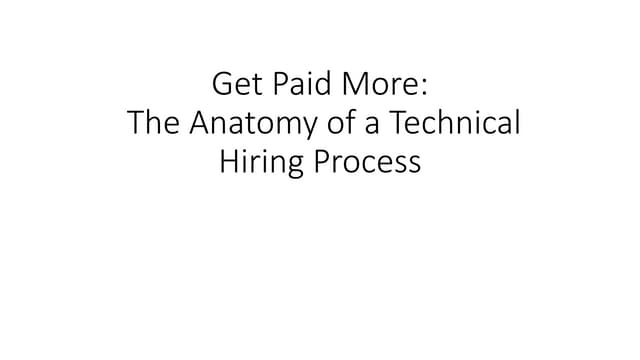 Get Paid More: The Anatomy of a Technical Hiring Process