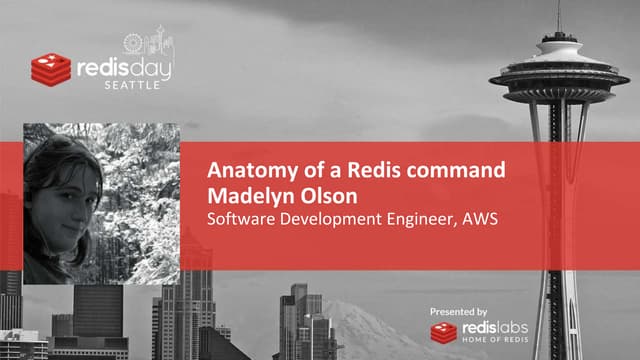 Anatomy of a Redis Command by Madelyn Olson of Amazon Web Services - Redis Day Seattle 2020
