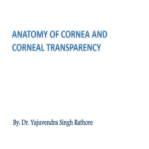 Anatomy of cornea &  corneal tranparency dr.ysr