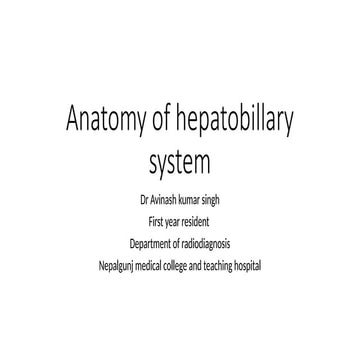 Anatomy of hepatobillary system dr avinash with cbd.pptx