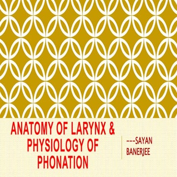 Anatomy of larynx & physiology of phonation