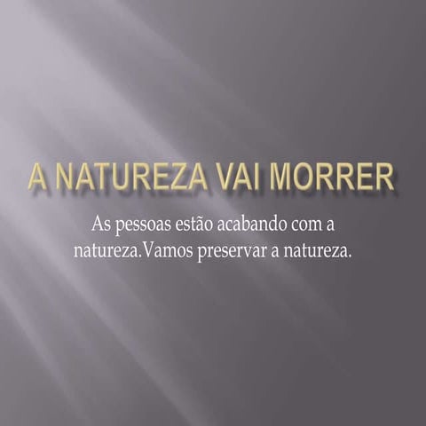 A natureza vai morrer.vinicius d v