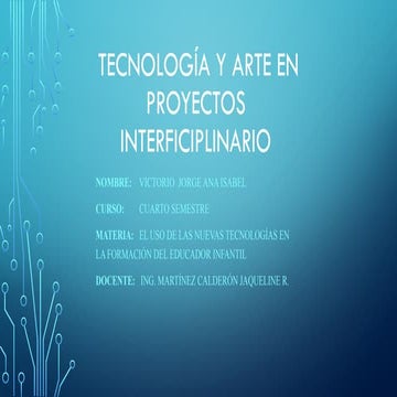 Tecnologia y arte como proyectos interdisciplinarios
