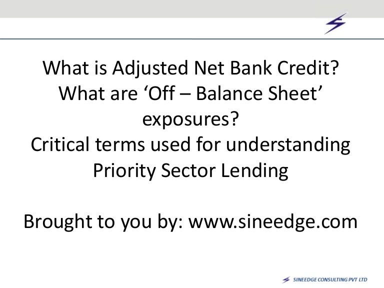 Adjusted Net Bank Credit And Off Balance Sheet Items 