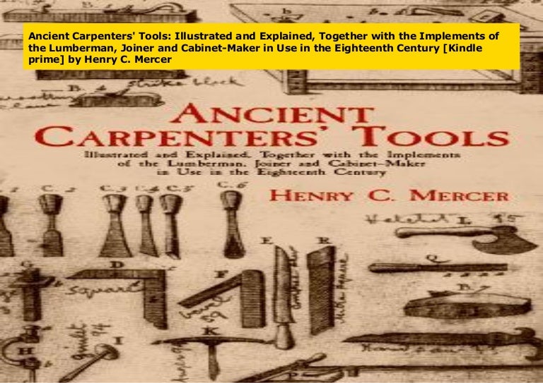 Ancient Carpenters' Tools Illustrated and Explained, Together with t…