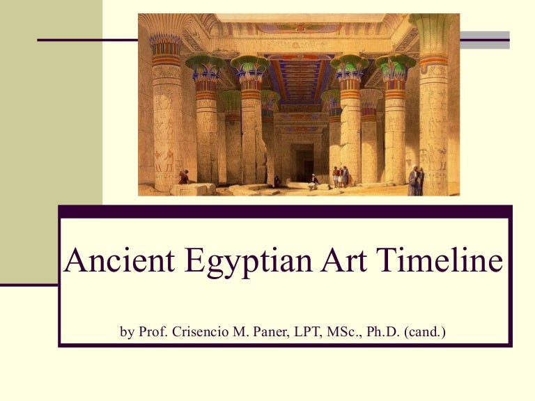 Ancient egyptian art timeline prof. crisencio m. paner